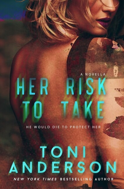 Her Risk To Take by Toni Anderson, Paperback | Indigo Chapters