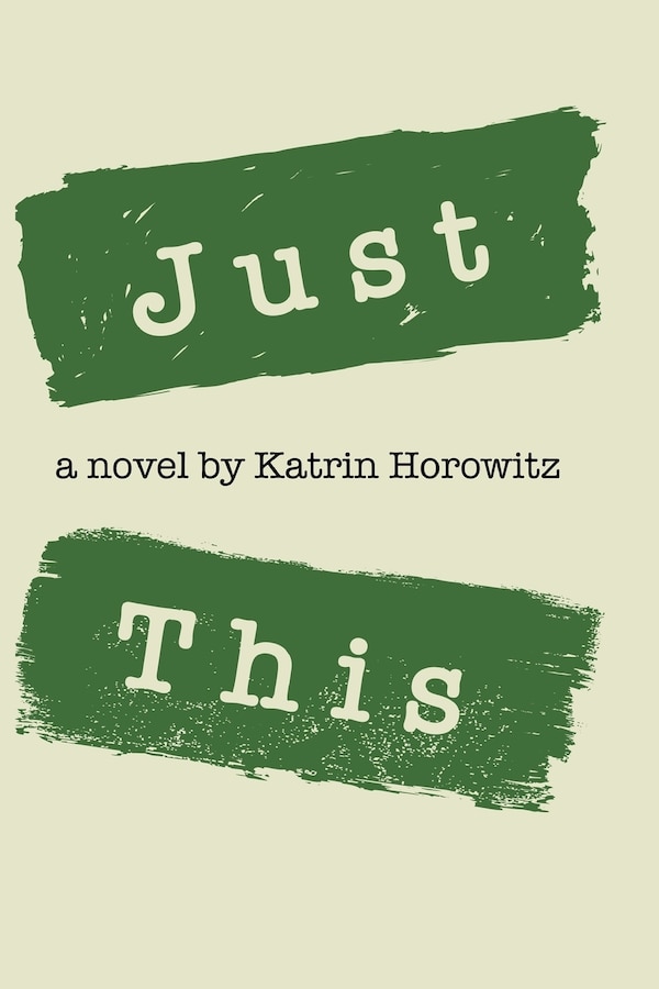 Just This by Katrin Horowitz, Paperback | Indigo Chapters