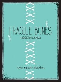 Fragile Bones by Lorna Schultz Nicholson, Paperback | Indigo Chapters