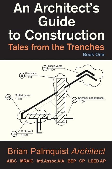 An Architect's Guide to Construction by Brian Palmquist, Paperback | Indigo Chapters