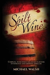 Spilt Wine by Michael D Walsh, Paperback | Indigo Chapters