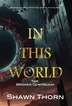 In This World by Shawn Thorn, Hardcover | Indigo Chapters