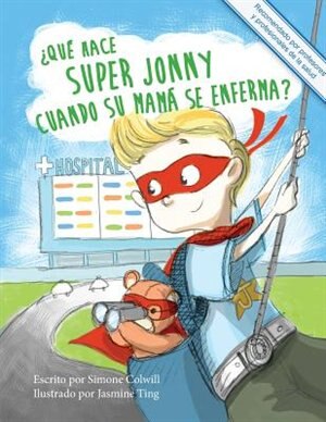 Qué hace Super Jonny cuando su mamá se enferma? by Simone Colwill, Paperback | Indigo Chapters