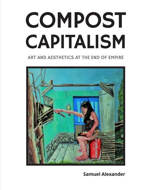 Compost Capitalism by Samuel Alexander, Paperback | Indigo Chapters