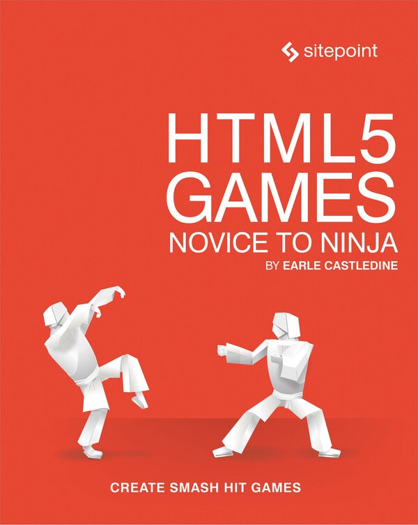 Html5 Games: Novice To Ninja by Earle Castledine, Paperback | Indigo Chapters