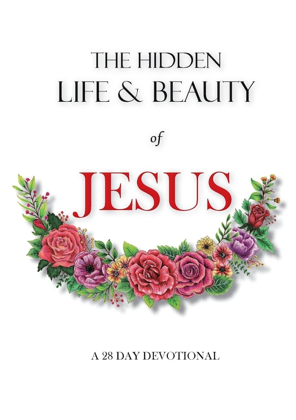 The hidden life and beauty of Jesus by Rachel Wenke, Paperback | Indigo Chapters