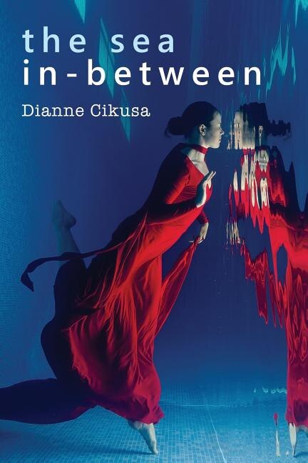 The Sea In-Between by Dianne Cikusa, Paperback | Indigo Chapters