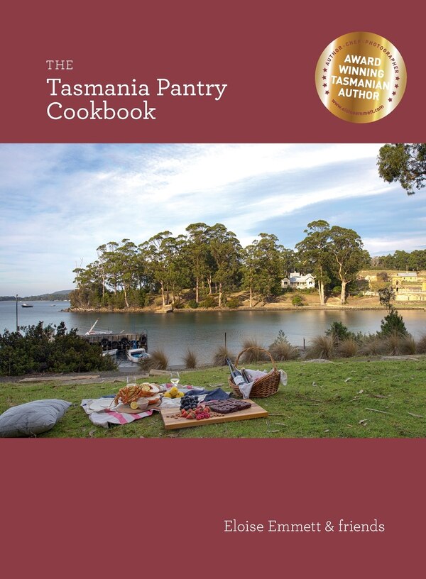 The Tasmania Pantry Cookbook by Eloise Emmett, Paperback | Indigo Chapters