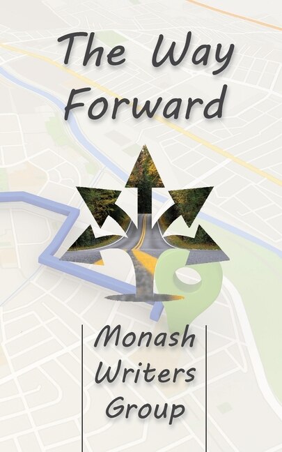 The Way Forward by Monash Writers Group, Paperback | Indigo Chapters