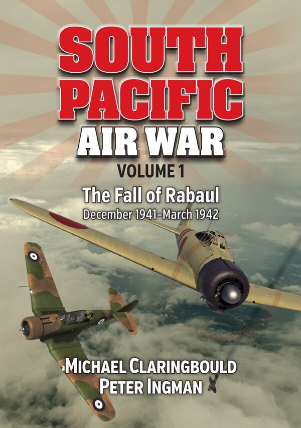 South Pacific Air War Volume 1 by Michael John Claringbould, Paperback | Indigo Chapters