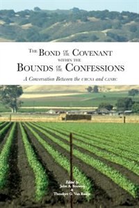 The Bond of the Covenant within the Bounds of the Confessions by John A Bouwers, Paperback | Indigo Chapters