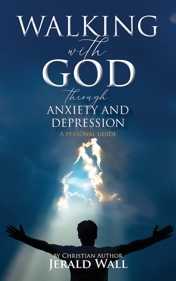 Walking with God through Anxiety and Depression by Jerald Wall, Paperback | Indigo Chapters