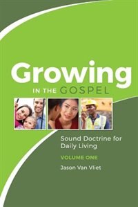 Growing in the Gospel by Jason Van Vliet, Paperback | Indigo Chapters