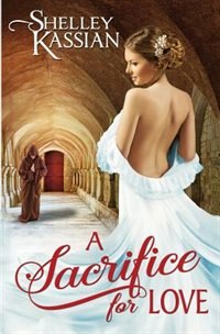 A Sacrifice for Love by Shelley Kassian, Paperback | Indigo Chapters