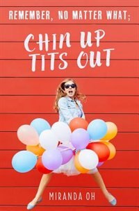 Remember No Matter What; Chin Up Tits Out by Miranda Oh, Paperback | Indigo Chapters