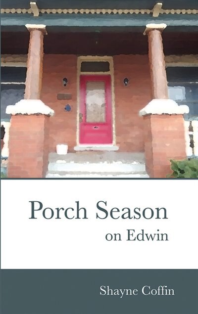 Porch Season on Edwin by Shayne Coffin, Paperback | Indigo Chapters