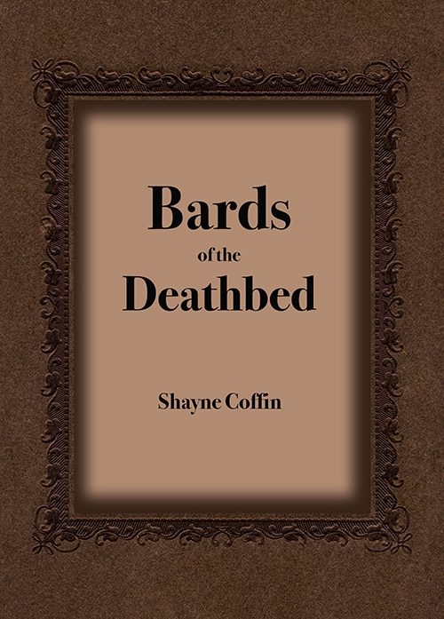 Bards of the Deathbed by Shayne Coffin, Paperback | Indigo Chapters