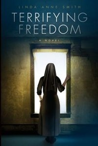 Terrifying Freedom by Linda Anne Smith, Paperback | Indigo Chapters