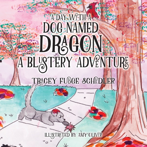 A Day With A Dog Named Dragon A Blustery Adventure by Tracey Schedler, Paperback | Indigo Chapters