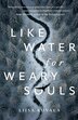 Like Water for Weary Souls by Liisa Kovala, Paperback | Indigo Chapters