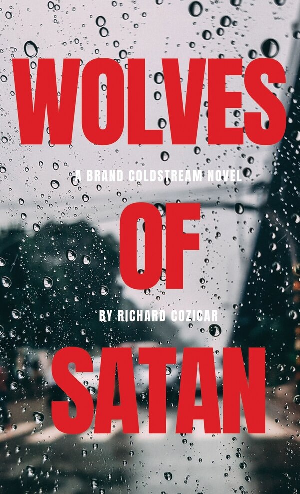 The Wolves Of Satan by Richard Cozicar, Paperback | Indigo Chapters