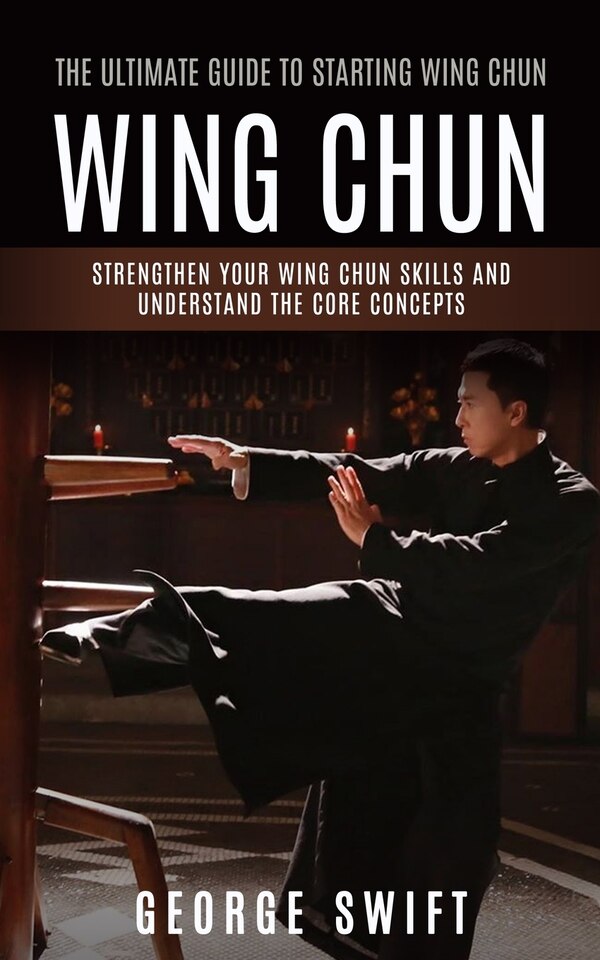 Wing Chun by George Swift, Paperback | Indigo Chapters