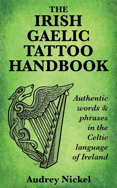 The Irish Gaelic Tattoo Handbook by Audrey Nickel, Paperback | Indigo Chapters