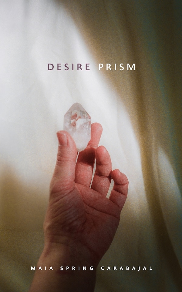 Desire Prism by Maia Spring Carabajal, Paperback | Indigo Chapters