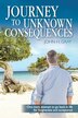 Journey to Unknown Consequences by John Gray, Paperback | Indigo Chapters