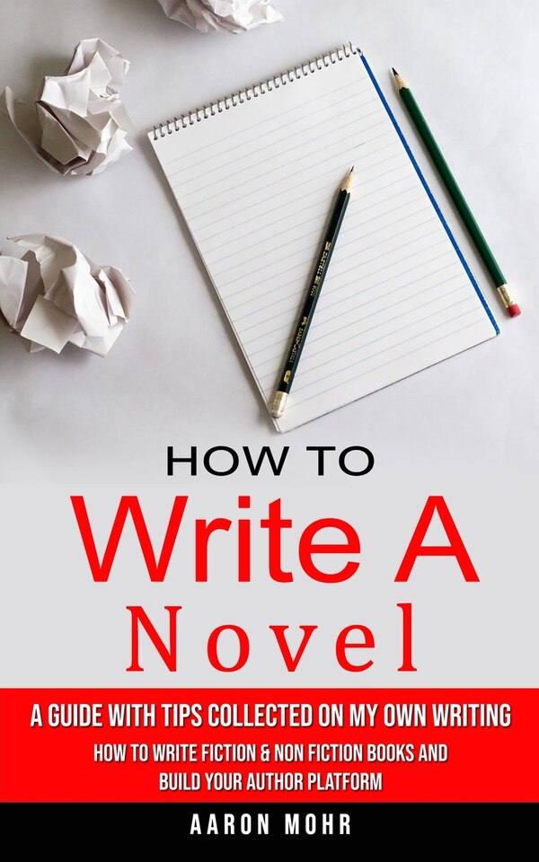 How to Write a Novel by Aaron Mohr, Paperback | Indigo Chapters