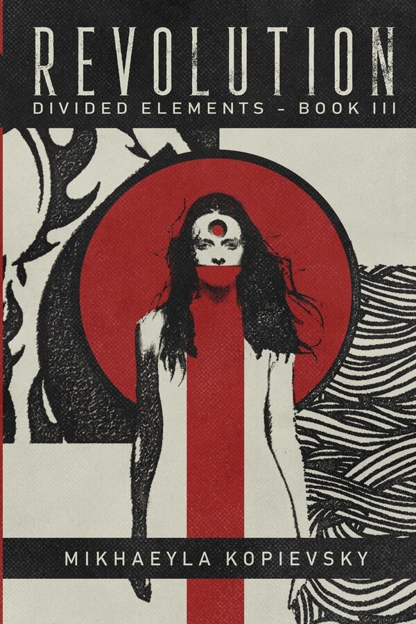 Revolution (Divided Elements Book 3) by Mikhaeyla Kopievsky, Paperback | Indigo Chapters