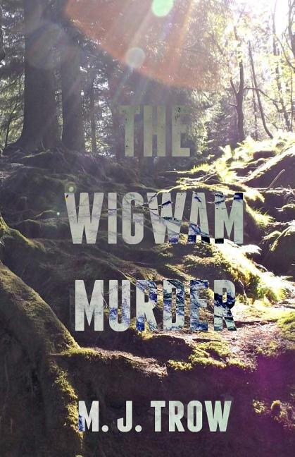 The Wigwam Murder by M J Trow, Paperback | Indigo Chapters