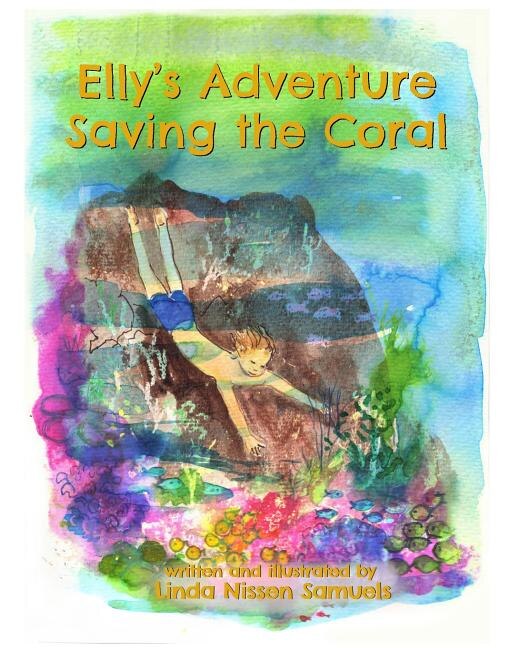 Elly's Adventure Saving the Coral by Linda Nissen Samuels, Paperback | Indigo Chapters