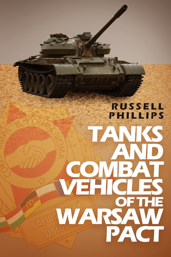 Tanks and Combat Vehicles of the Warsaw Pact by Russell Phillips, Paperback | Indigo Chapters