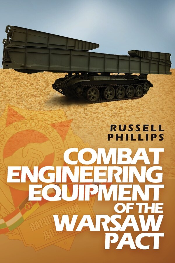 Combat Engineering Equipment of the Warsaw Pact by Russell Phillips, Paperback | Indigo Chapters