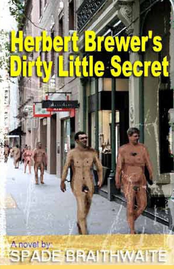 Herbert Brewer's Dirty Little Secret by Spade Braithwaite, Paperback | Indigo Chapters