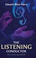 The Listening Conductor by Edward-Rhys Harry, Hardcover | Indigo Chapters