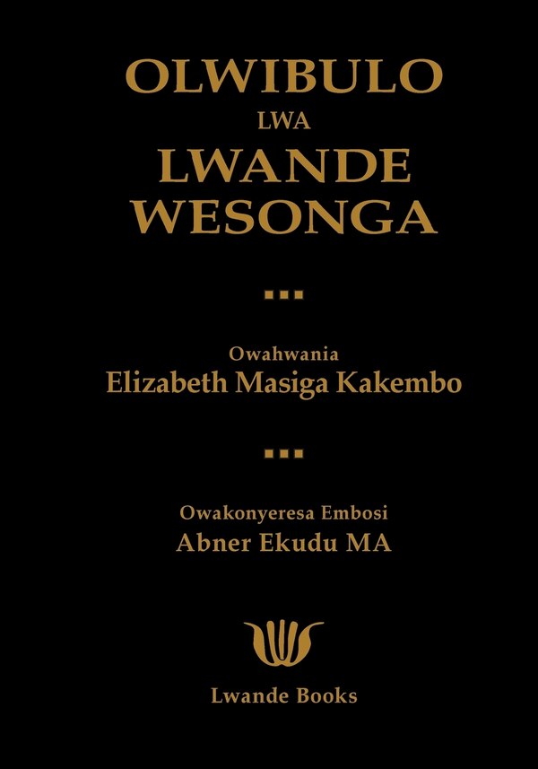 OLWIBULO LWA LWANDE WESONGA by Elizabeth Masiga Kakembo, Paperback | Indigo Chapters