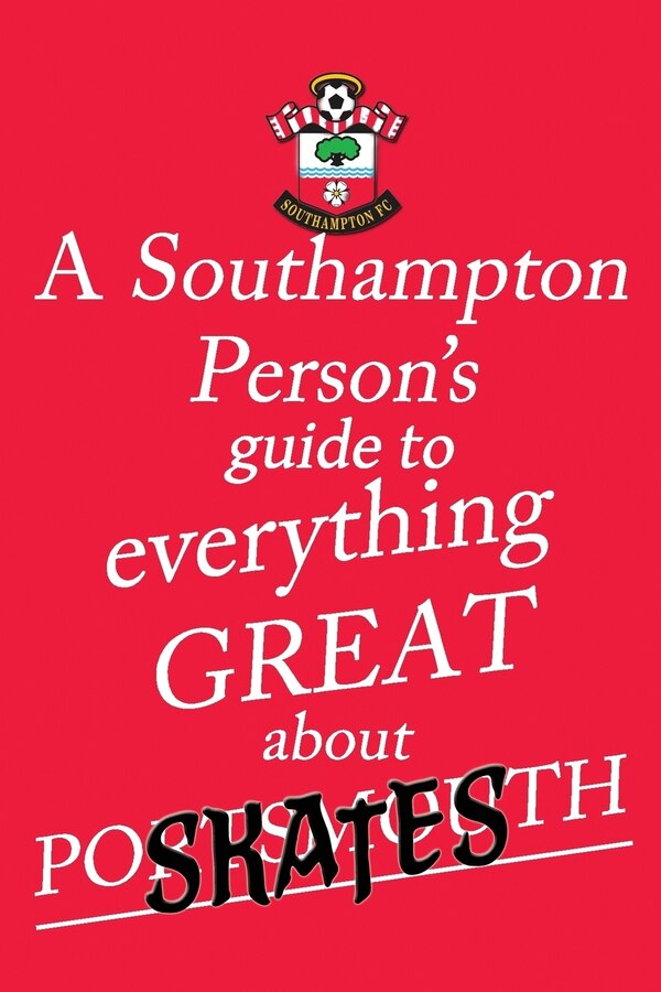 A Southampton Person's Guide To Everything Great About Portsmouth by Sandy Saint, Paperback | Indigo Chapters