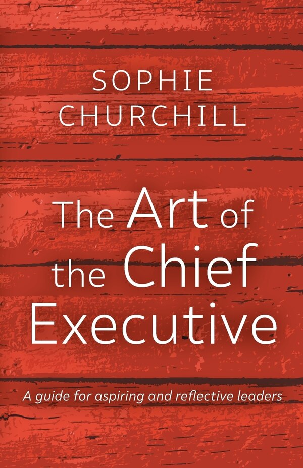 The Art of the Chief Executive by Churchill Sophie, Paperback | Indigo Chapters