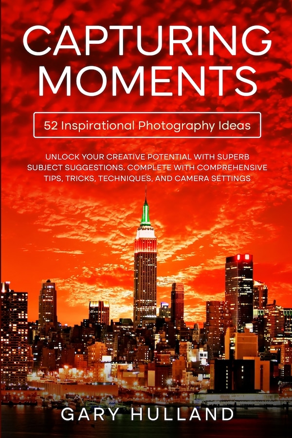 Capturing Moments by Gary Hulland, Paperback | Indigo Chapters