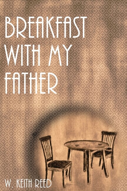 Breakfast with my Father by Wendell Keith Reed, Paperback | Indigo Chapters