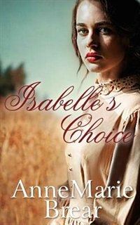 Isabelle's Choice by AnneMarie Brear, Paperback | Indigo Chapters