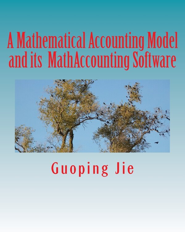 A mathematical accounting model and its MathAccounting software by Guoping Jie, Paperback | Indigo Chapters