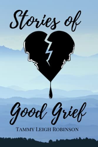 Stories of Good Grief by Tammy Leigh Robinson, Paperback | Indigo Chapters