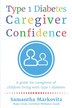 Type 1 Diabetes Caregiver Confidence by Samantha Markovitz, Paperback | Indigo Chapters