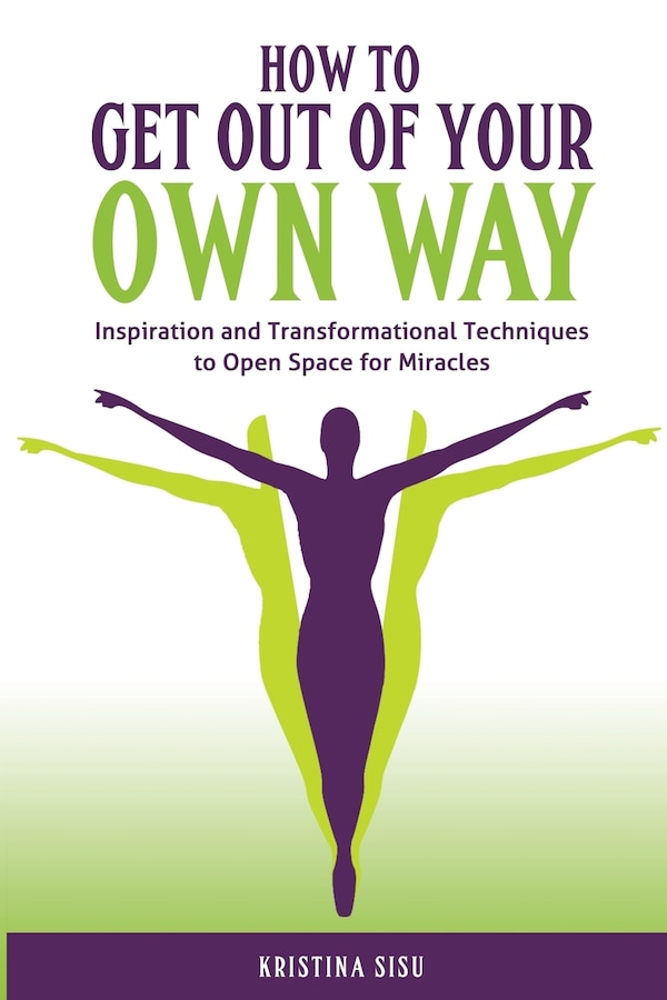How to Get Out of Your Own Way by Kristina Sisu, Paperback | Indigo Chapters