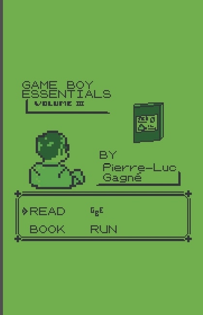 Game Boy Essentials Volume 3 by Pierre-Luc Gagné, Paperback | Indigo Chapters