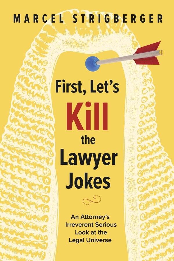 First Let’s Kill the Lawyer Jokes by Marcel Strigberger, Paperback | Indigo Chapters