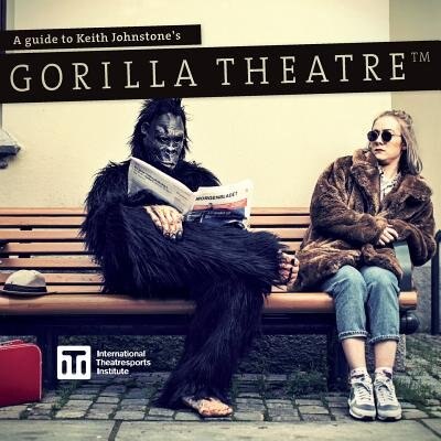 A Guide to Keith Johnstone's Gorilla Theatre by Patti Stiles, Paperback | Indigo Chapters
